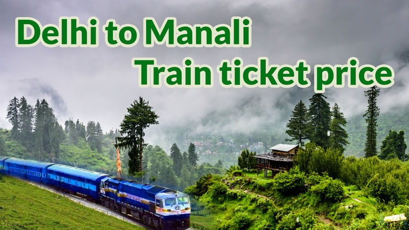 delhi-to-manali-train-ticket-price