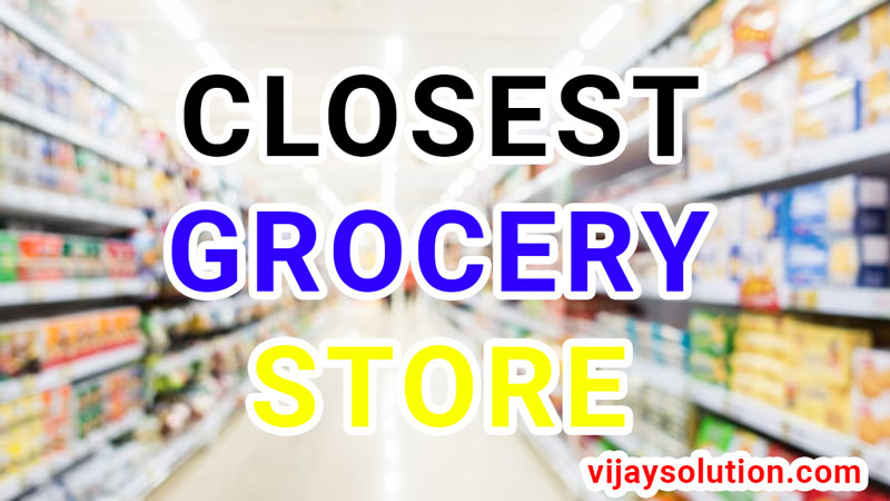 The-Closest-Grocery-Store-open-hours-Details