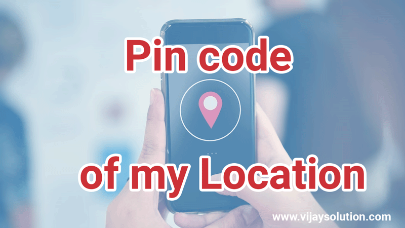 pin-code-of-my-location-right-now-find-pincode-2024-vijay-solutions