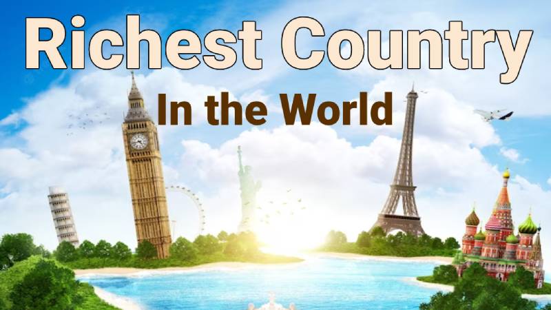 Richest Country in the World {Top 25}